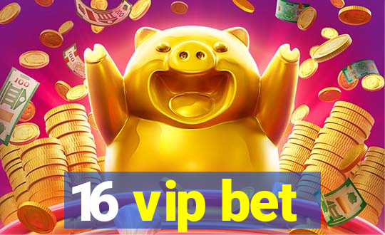 16 vip bet